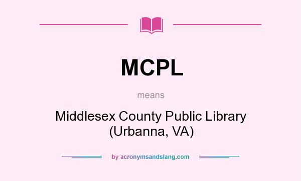 What does MCPL mean? It stands for Middlesex County Public Library (Urbanna, VA)
