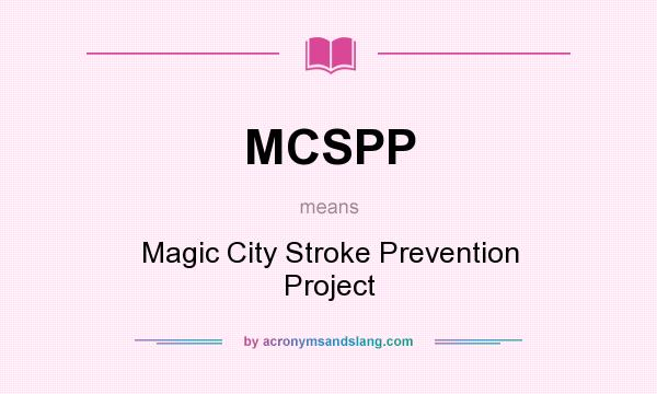 What does MCSPP mean? It stands for Magic City Stroke Prevention Project