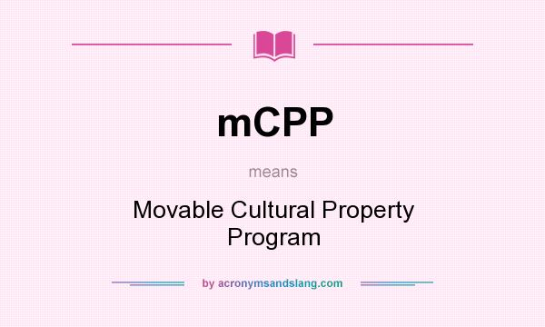 What does mCPP mean? It stands for Movable Cultural Property Program