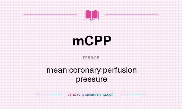 What does mCPP mean? It stands for mean coronary perfusion pressure
