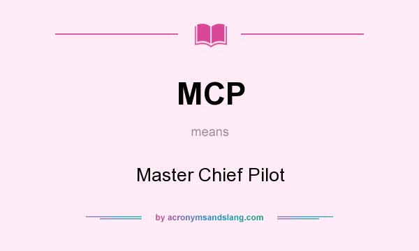 What does MCP mean? It stands for Master Chief Pilot