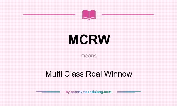 What does MCRW mean? It stands for Multi Class Real Winnow
