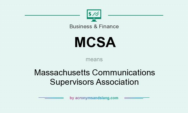 What does MCSA mean? It stands for Massachusetts Communications Supervisors Association