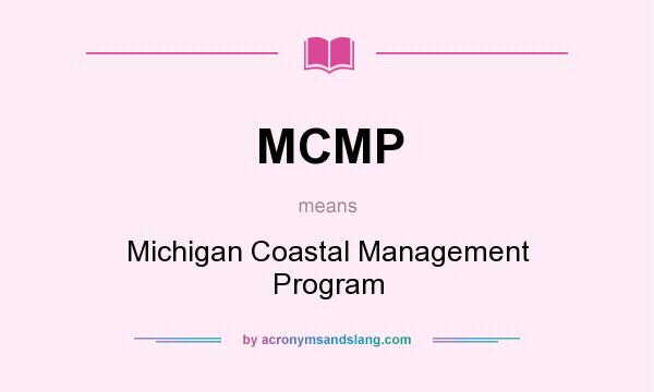 What does MCMP mean? It stands for Michigan Coastal Management Program