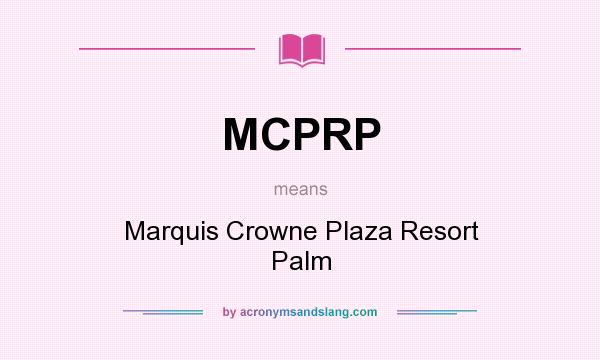 What does MCPRP mean? It stands for Marquis Crowne Plaza Resort Palm