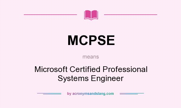 What does MCPSE mean? It stands for Microsoft Certified Professional Systems Engineer
