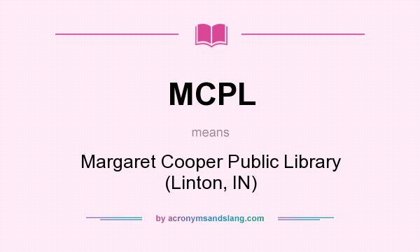 What does MCPL mean? It stands for Margaret Cooper Public Library (Linton, IN)