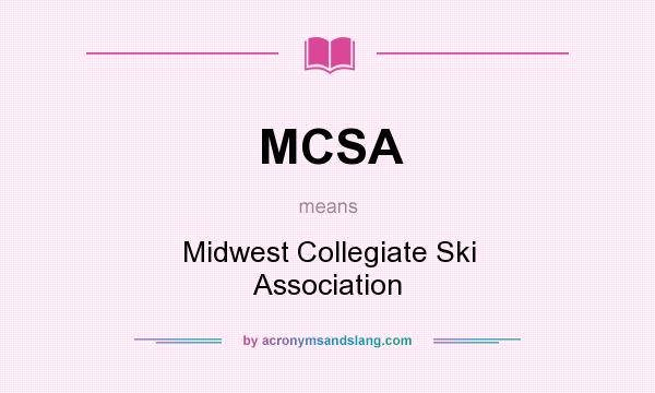 What does MCSA mean? It stands for Midwest Collegiate Ski Association