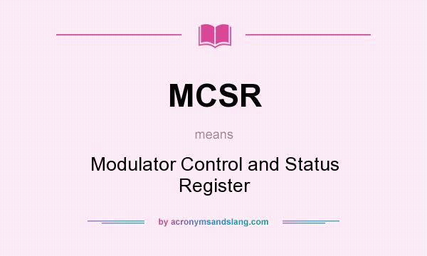 What does MCSR mean? It stands for Modulator Control and Status Register