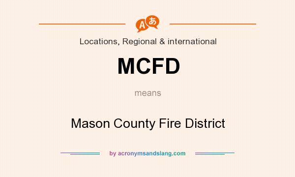 What does MCFD mean? It stands for Mason County Fire District