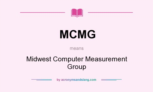 What does MCMG mean? It stands for Midwest Computer Measurement Group