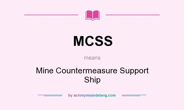 What does MCSS mean? It stands for Mine Countermeasure Support Ship