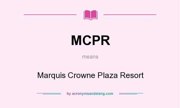 What does MCPR mean? It stands for Marquis Crowne Plaza Resort