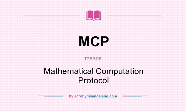 What does MCP mean? It stands for Mathematical Computation Protocol
