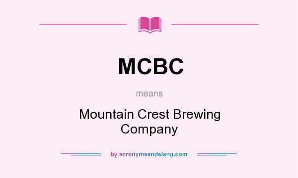 What does MCBC mean? It stands for Mountain Crest Brewing Company