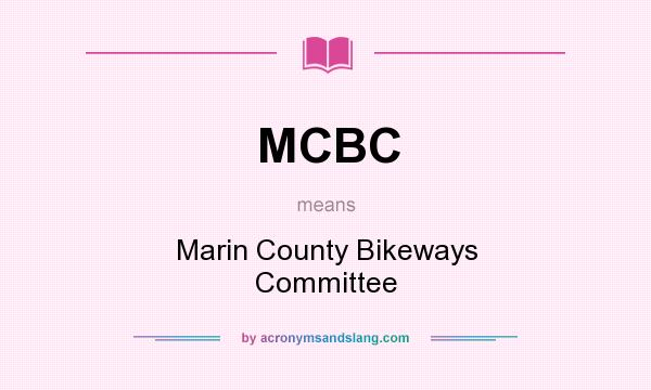 What does MCBC mean? It stands for Marin County Bikeways Committee