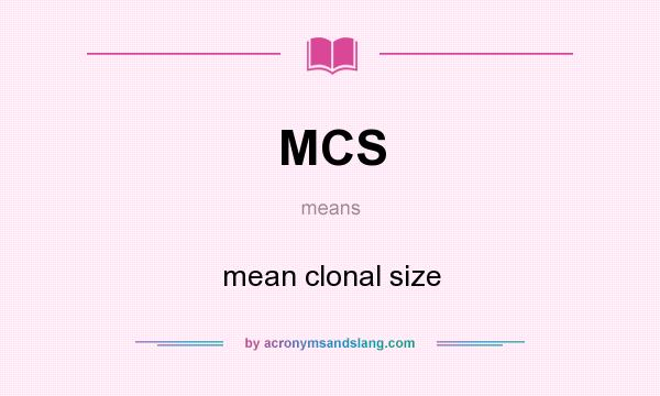 What does MCS mean? It stands for mean clonal size
