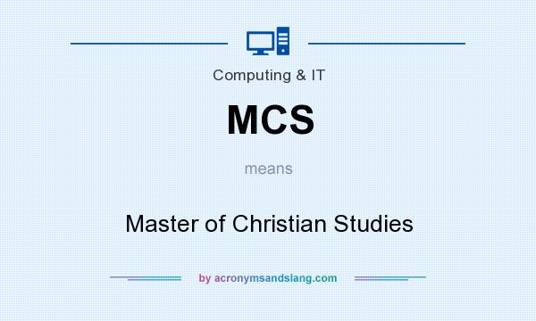 What does MCS mean? It stands for Master of Christian Studies