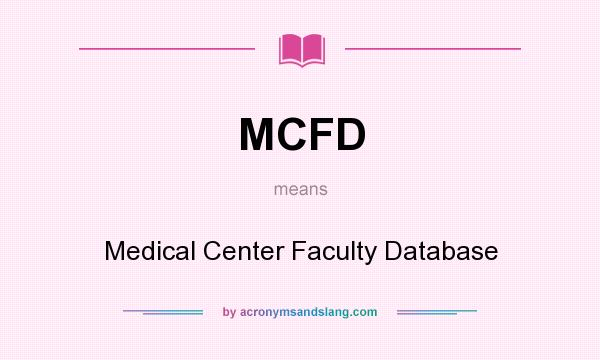 What does MCFD mean? It stands for Medical Center Faculty Database