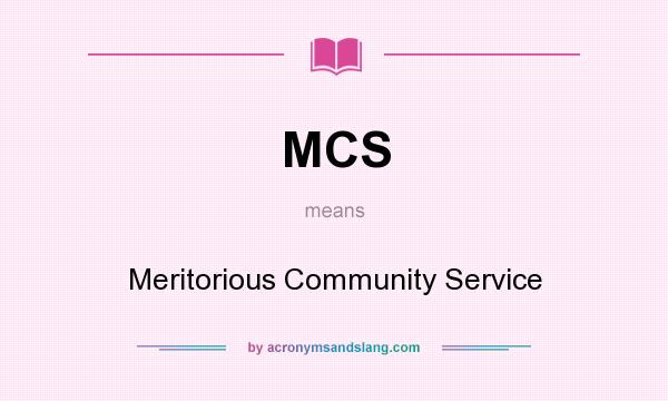 What does MCS mean? It stands for Meritorious Community Service