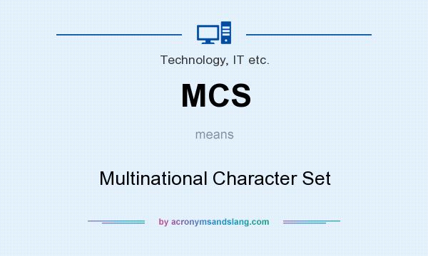 What does MCS mean? It stands for Multinational Character Set