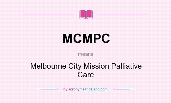 What does MCMPC mean? It stands for Melbourne City Mission Palliative Care