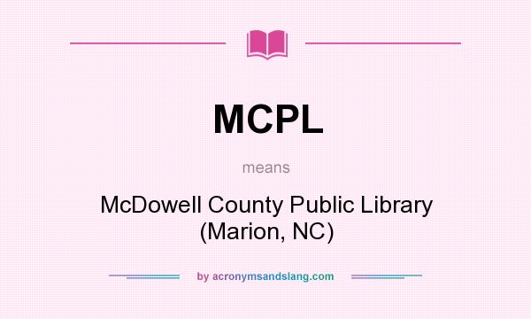 What does MCPL mean? It stands for McDowell County Public Library (Marion, NC)