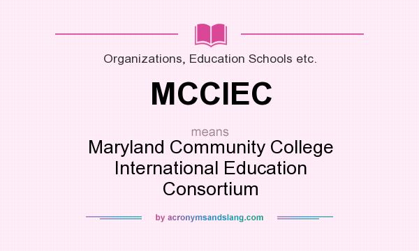 What does MCCIEC mean? It stands for Maryland Community College International Education Consortium