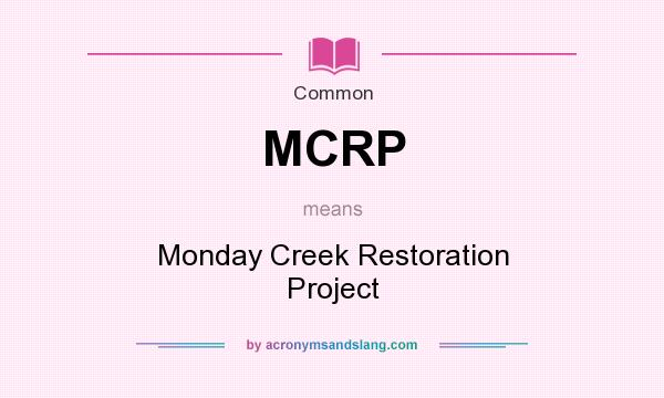 What does MCRP mean? It stands for Monday Creek Restoration Project