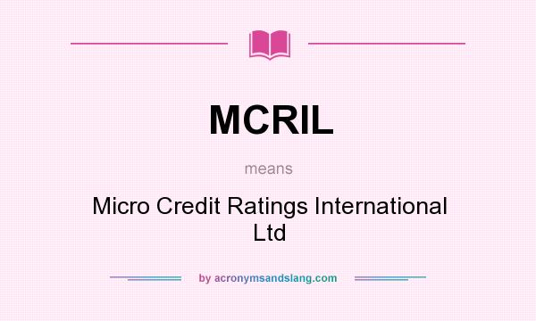 What does MCRIL mean? It stands for Micro Credit Ratings International Ltd