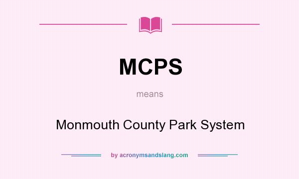 What does MCPS mean? It stands for Monmouth County Park System