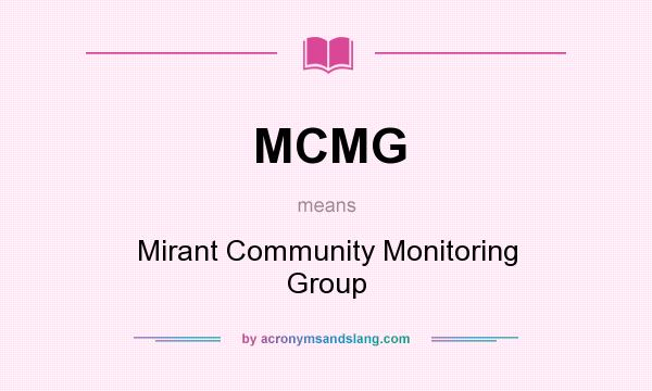 What does MCMG mean? It stands for Mirant Community Monitoring Group