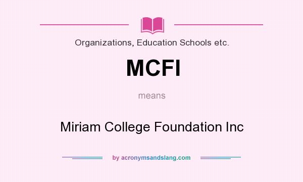 What does MCFI mean? It stands for Miriam College Foundation Inc