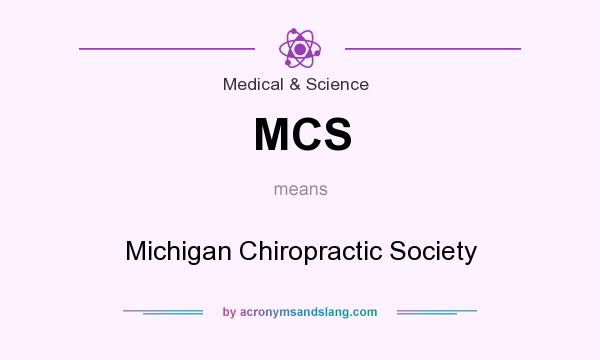 What does MCS mean? It stands for Michigan Chiropractic Society