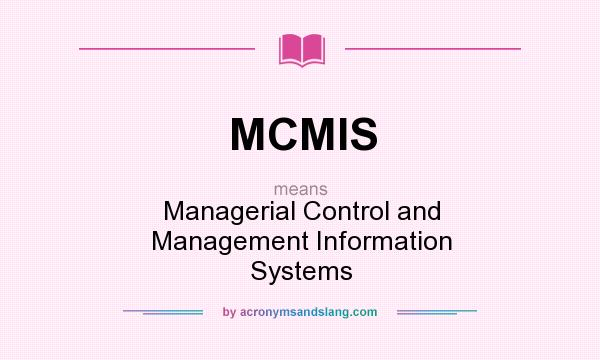 What does MCMIS mean? It stands for Managerial Control and Management Information Systems