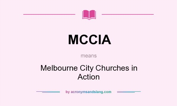 What does MCCIA mean? It stands for Melbourne City Churches in Action