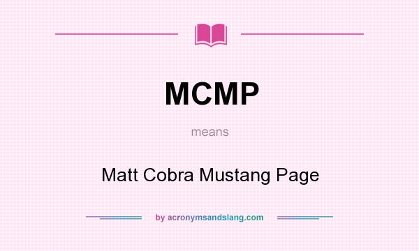 What does MCMP mean? It stands for Matt Cobra Mustang Page