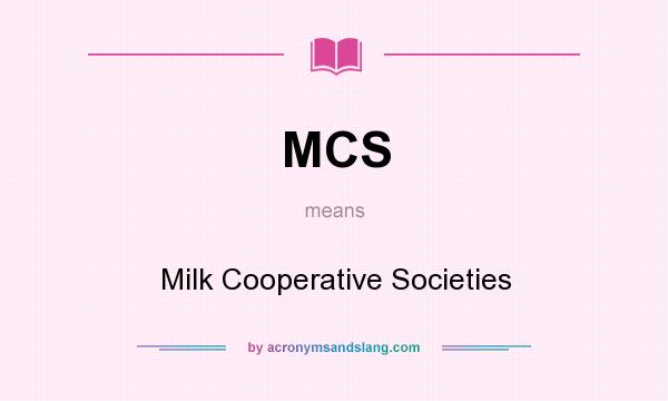 What does MCS mean? It stands for Milk Cooperative Societies