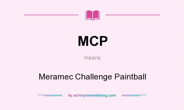 What does MCP mean? It stands for Meramec Challenge Paintball