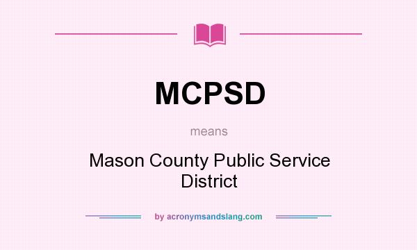 What does MCPSD mean? It stands for Mason County Public Service District