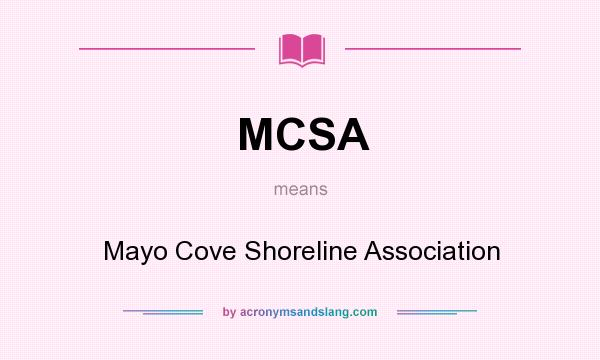 What does MCSA mean? It stands for Mayo Cove Shoreline Association