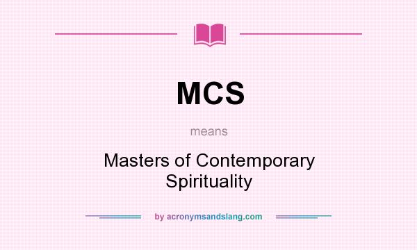 What does MCS mean? It stands for Masters of Contemporary Spirituality