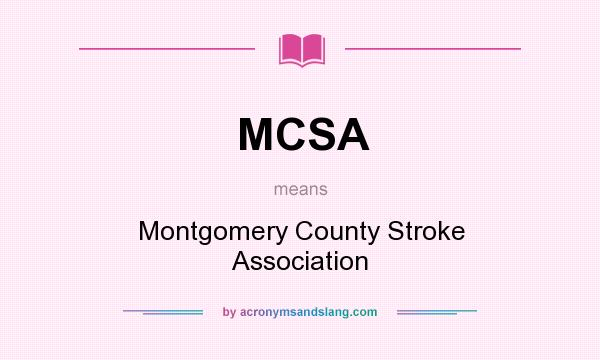 What does MCSA mean? It stands for Montgomery County Stroke Association