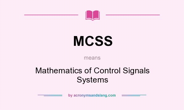 What does MCSS mean? It stands for Mathematics of Control Signals Systems