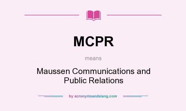 What does MCPR mean? It stands for Maussen Communications and Public Relations