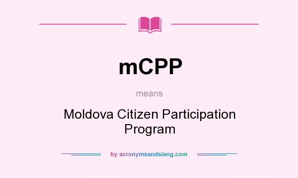 What does mCPP mean? It stands for Moldova Citizen Participation Program