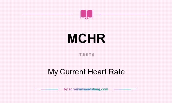 What does MCHR mean? It stands for My Current Heart Rate