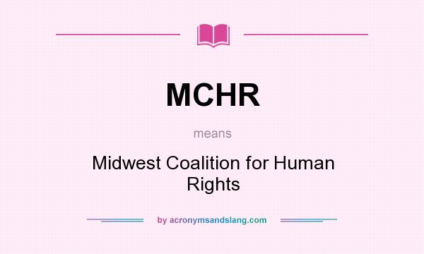 What does MCHR mean? It stands for Midwest Coalition for Human Rights