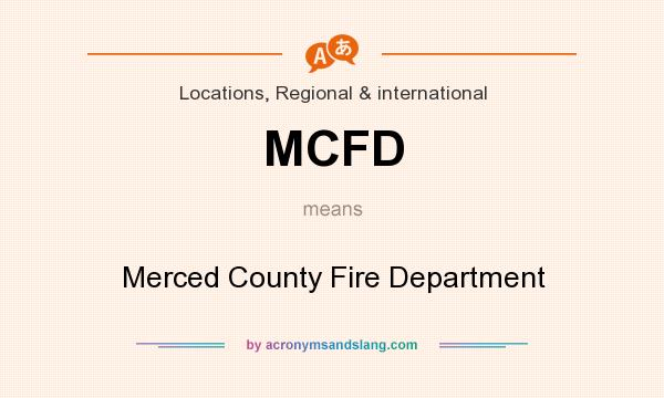 What does MCFD mean? It stands for Merced County Fire Department