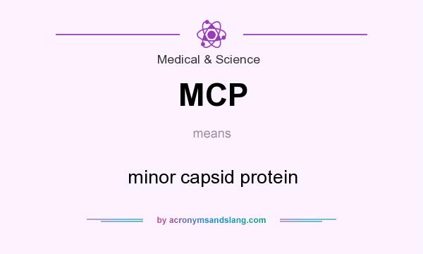 What does MCP mean? It stands for minor capsid protein
